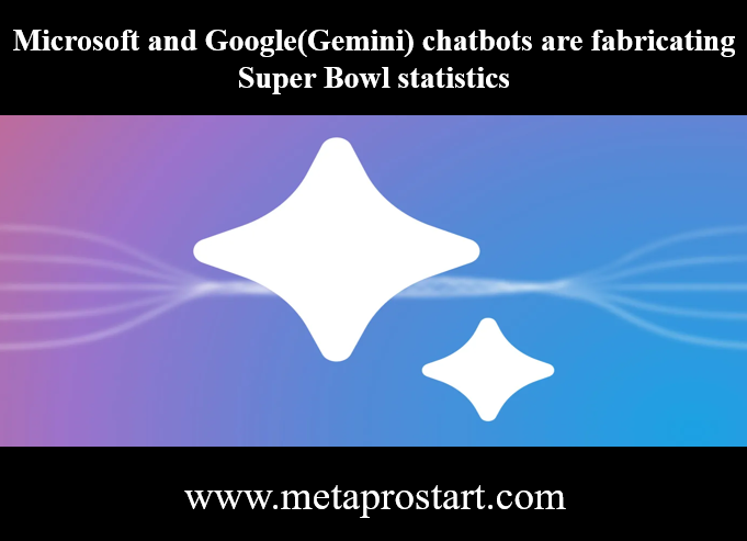 Microsoft and Google(Gemini) chatbots are fabricating Super Bowl statistics