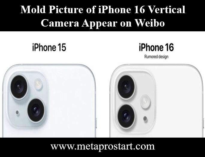 Mold Picture of iPhone 16 Vertical Camera Appear on Weibo