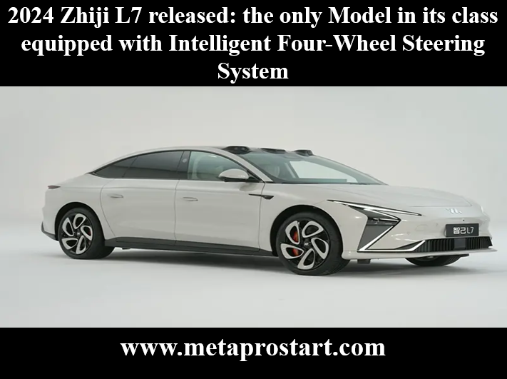 2024 Zhiji L7 released: the only Model in its class equipped with Intelligent Four-Wheel Steering System