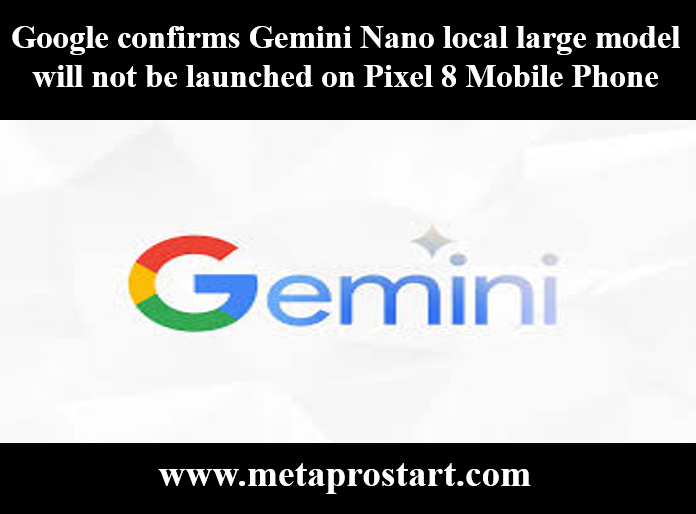 Google confirms Gemini Nano local large model will not be launched on Pixel 8 Mobile Phone