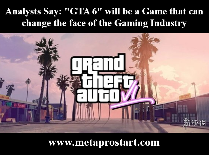 Analysts Say: "GTA 6" will be a Game that can change the face of the Gaming Industry