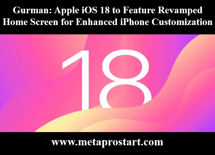 Gurman: Apple iOS 18 to Feature Revamped Home Screen for Enhanced iPhone Customization