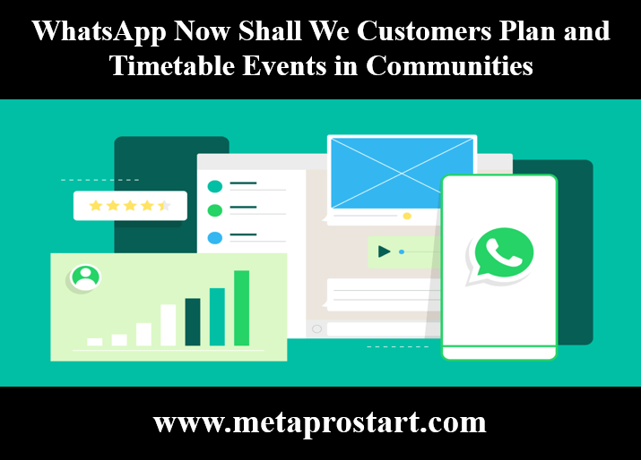 WhatsApp Now Shall We Customers Plan and Timetable Events in Communities